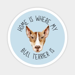 Home is Where My Bull Terrier Is Dog Breed Lover Watercolor Magnet